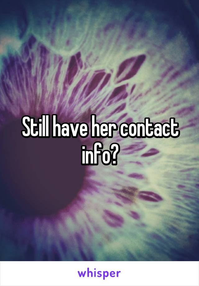 Still have her contact info?