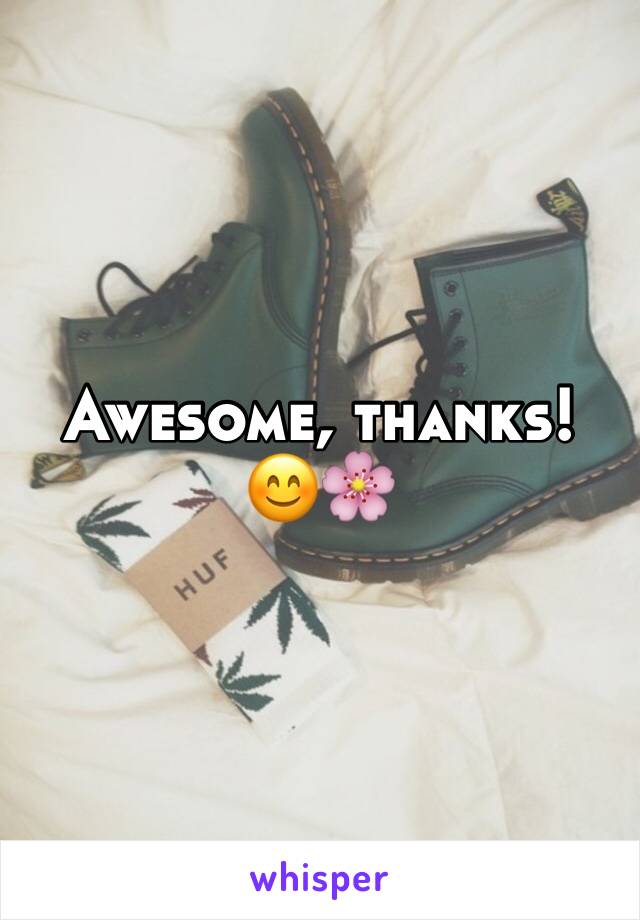 Awesome, thanks! 😊🌸