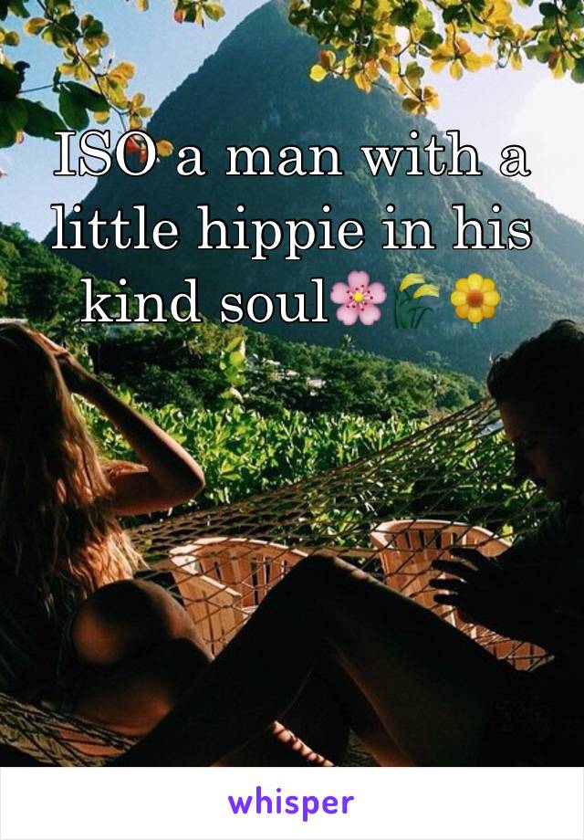 ISO a man with a little hippie in his kind soul🌸🌾🌼