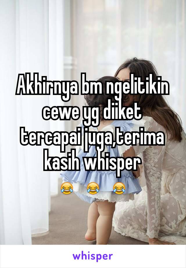 Akhirnya bm ngelitikin cewe yg diiket tercapai juga,terima kasih whisper 😂😂😂