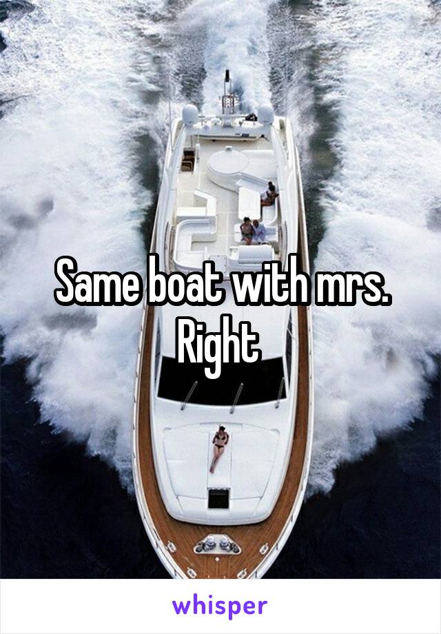 Same boat with mrs. Right 