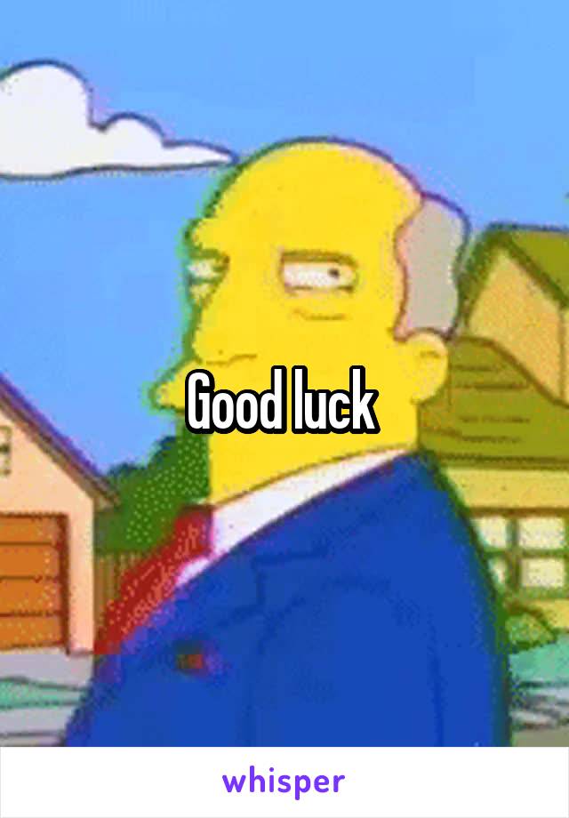 Good luck 