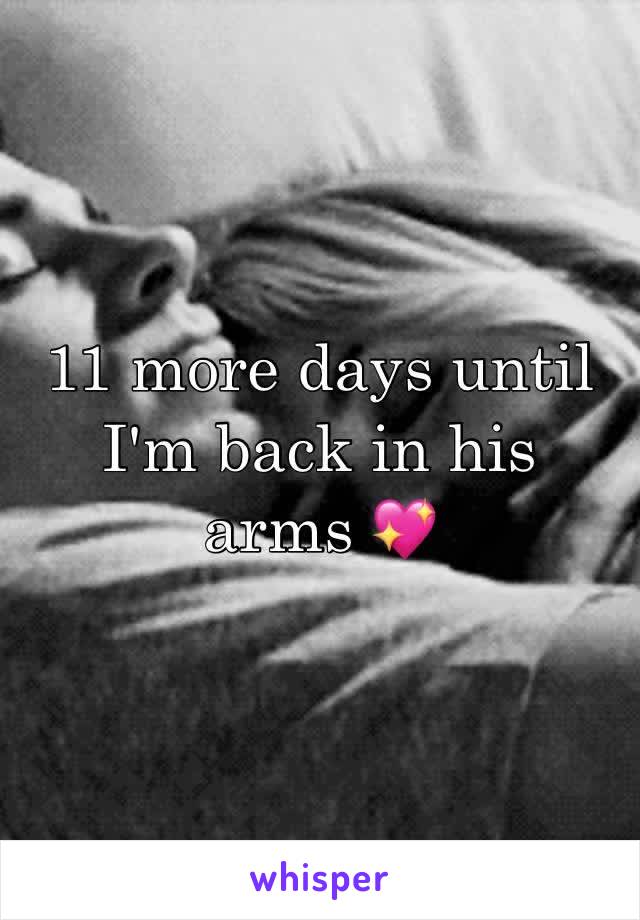 11 more days until I'm back in his arms 💖