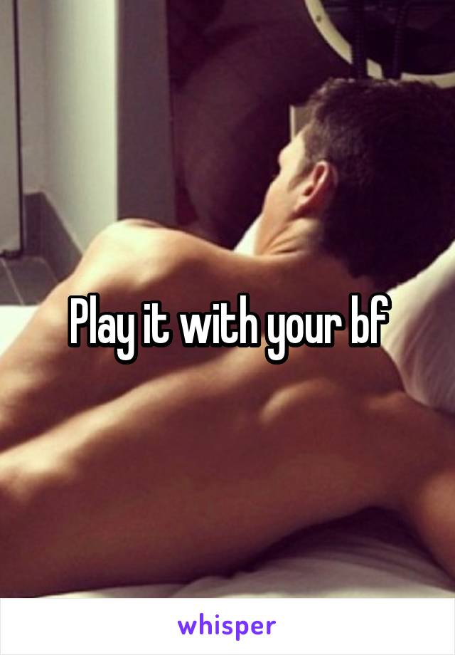 Play it with your bf