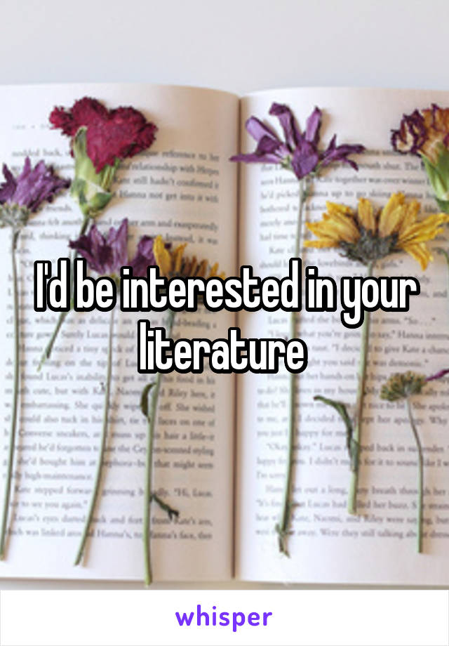 I'd be interested in your literature 