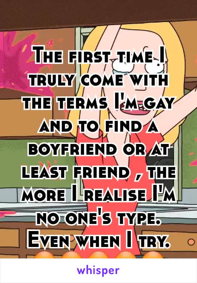 The first time I truly come with the terms I'm gay and to find a boyfriend or at least friend , the more I realise I'm no one's type. Even when I try. 😳😳😳😳😳