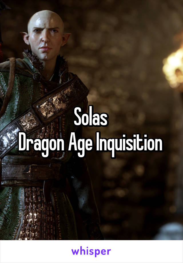 Solas 
Dragon Age Inquisition 