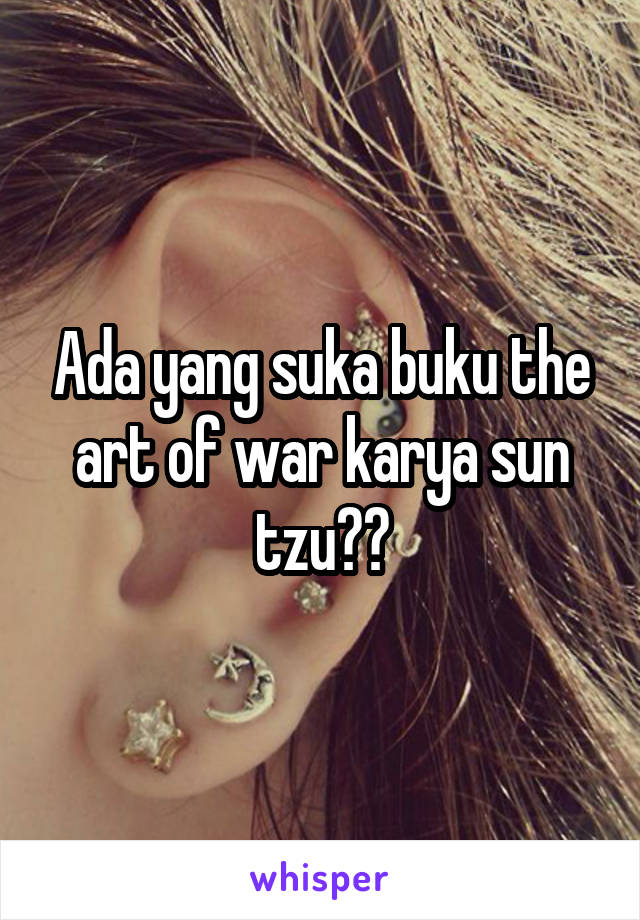 Ada yang suka buku the art of war karya sun tzu??