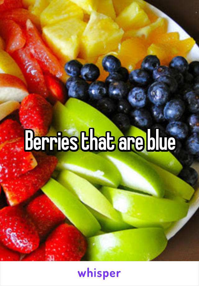 Berries that are blue