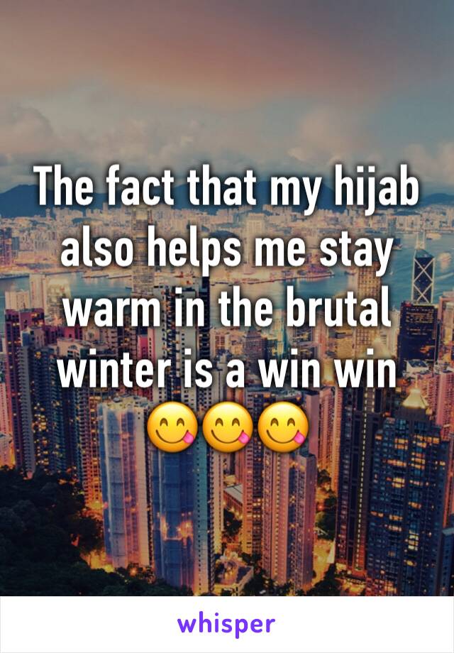 The fact that my hijab also helps me stay warm in the brutal winter is a win win 
😋😋😋
