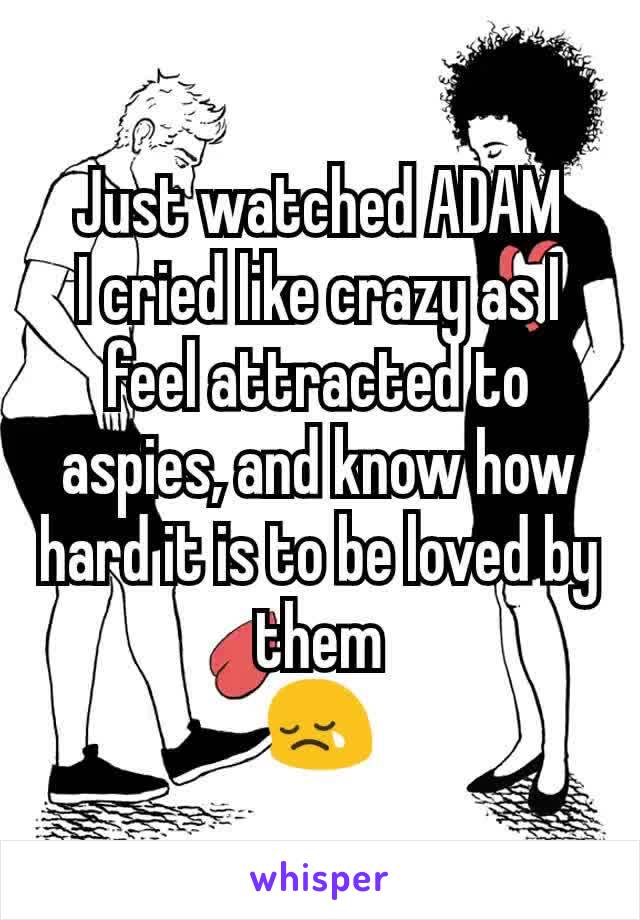 Just watched ADAM
I cried like crazy as I feel attracted to aspies, and know how hard it is to be loved by them
😢