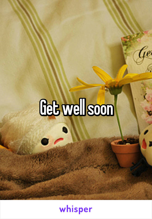 Get well soon