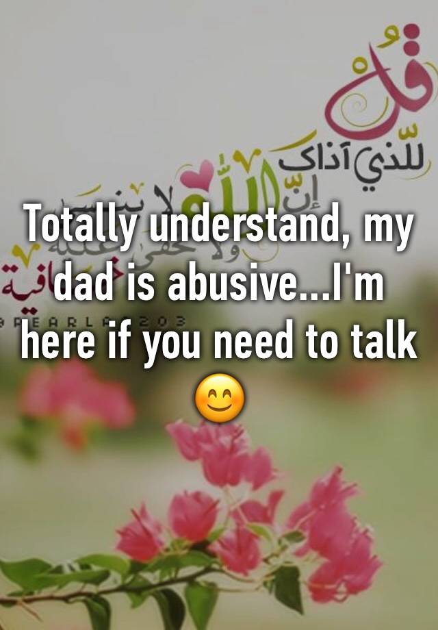 totally-understand-my-dad-is-abusive-i-m-here-if-you-need-to-talk