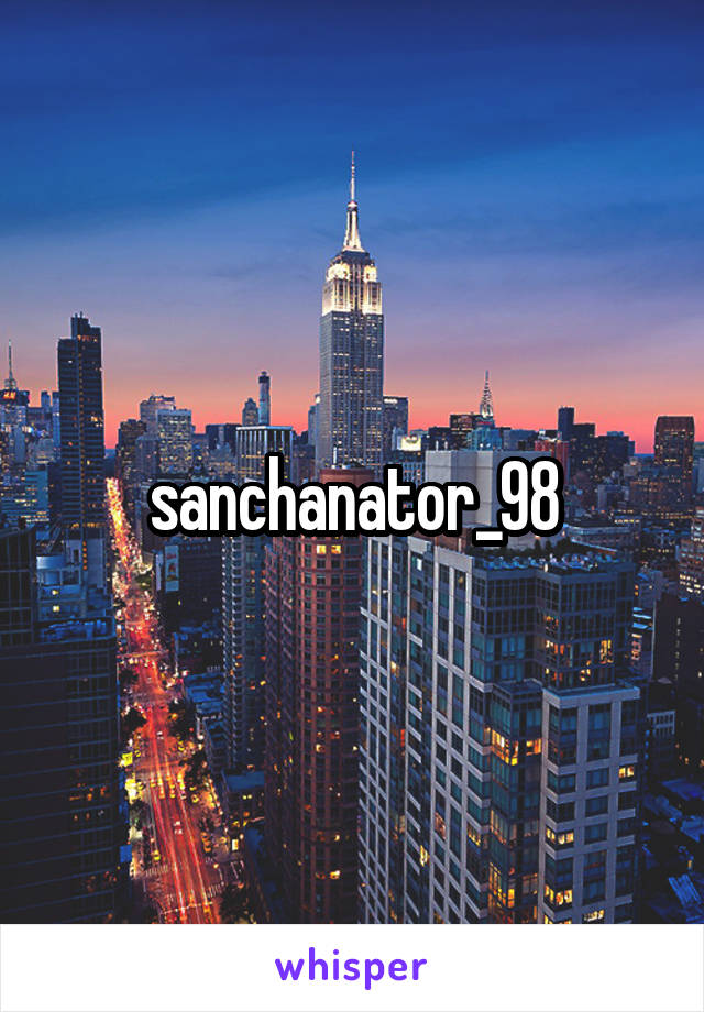 sanchanator_98