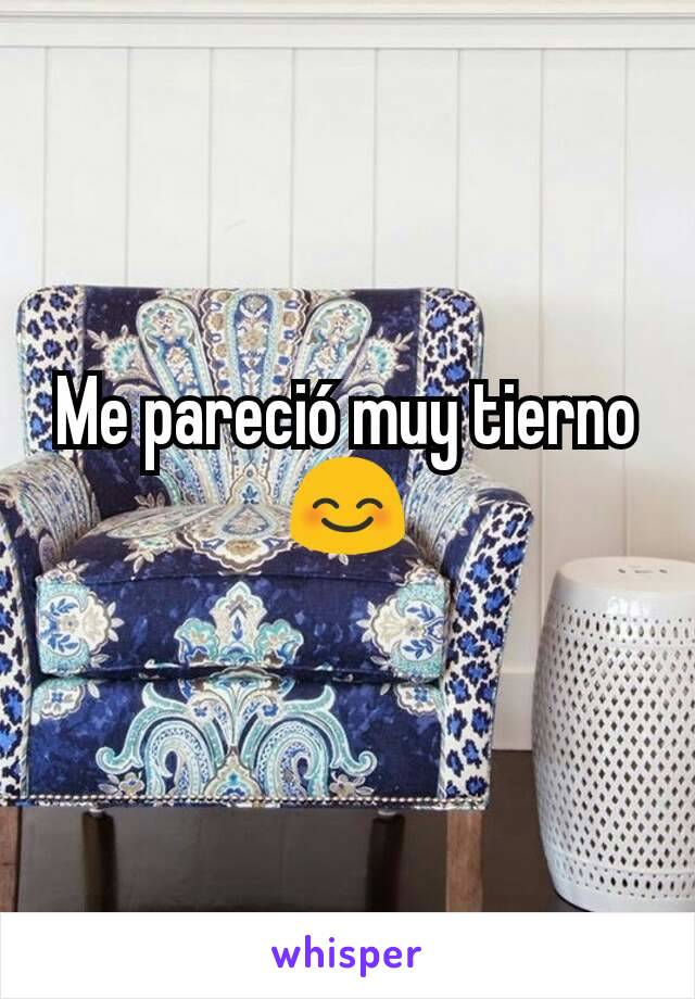 Me pareció muy tierno 😊