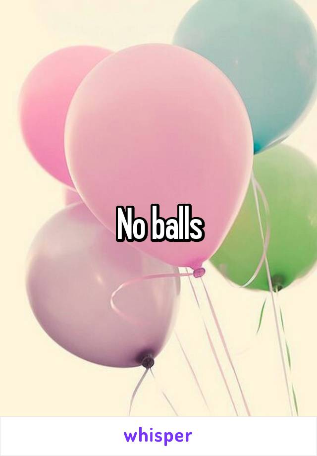 No balls