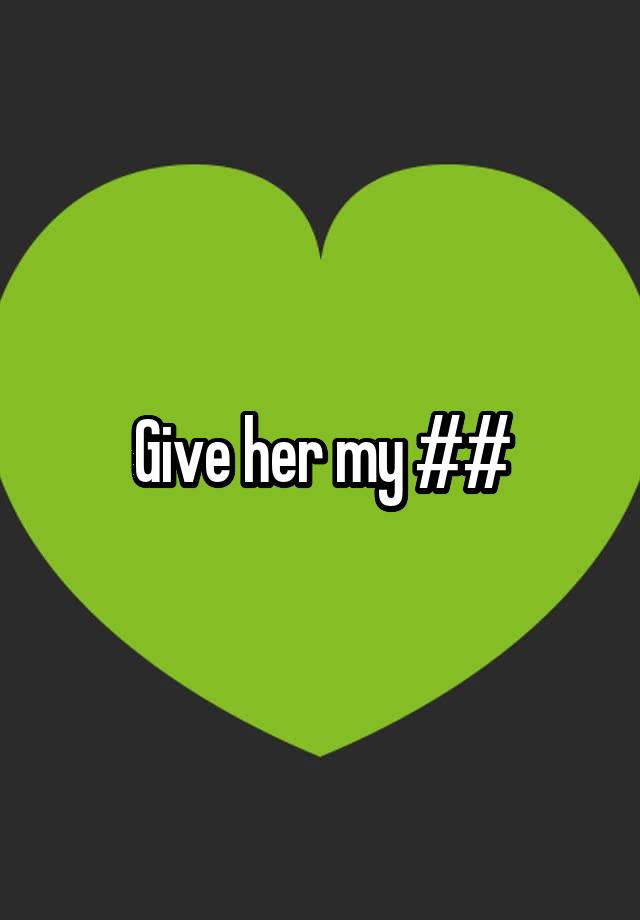 give-her-my