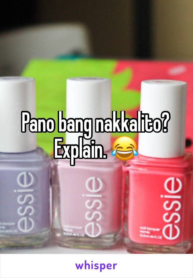 Pano bang nakkalito? Explain. 😂