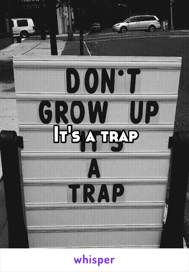 It's a trap