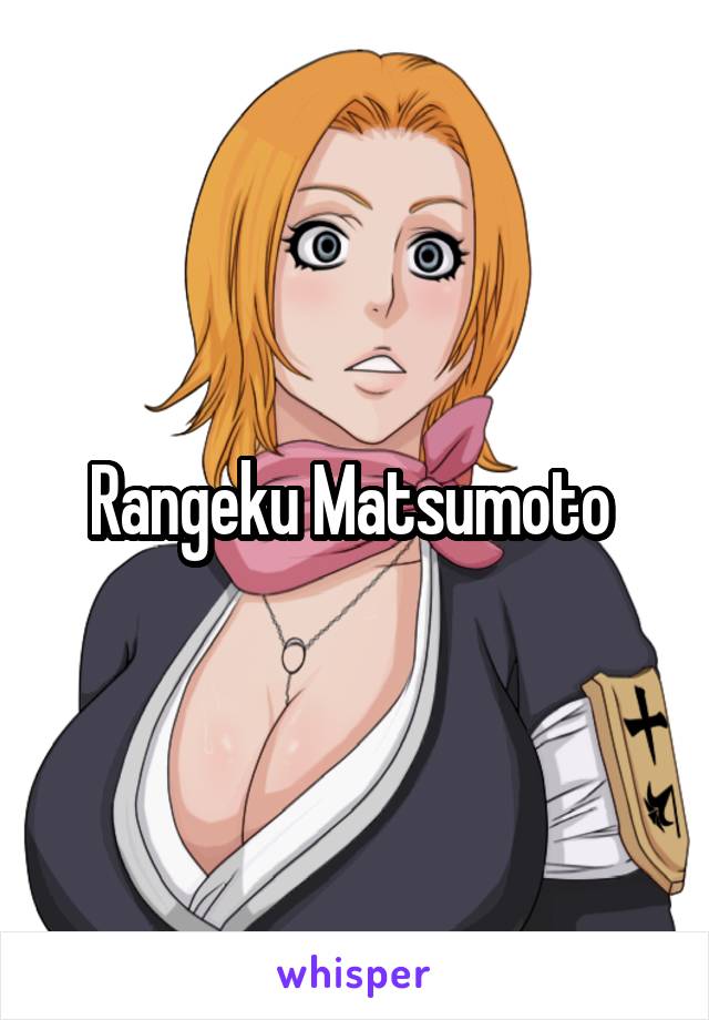 Rangeku Matsumoto 