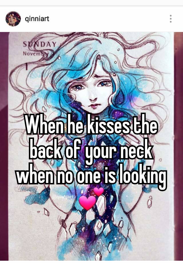 when-he-kisses-the-back-of-your-neck-when-no-one-is-looking