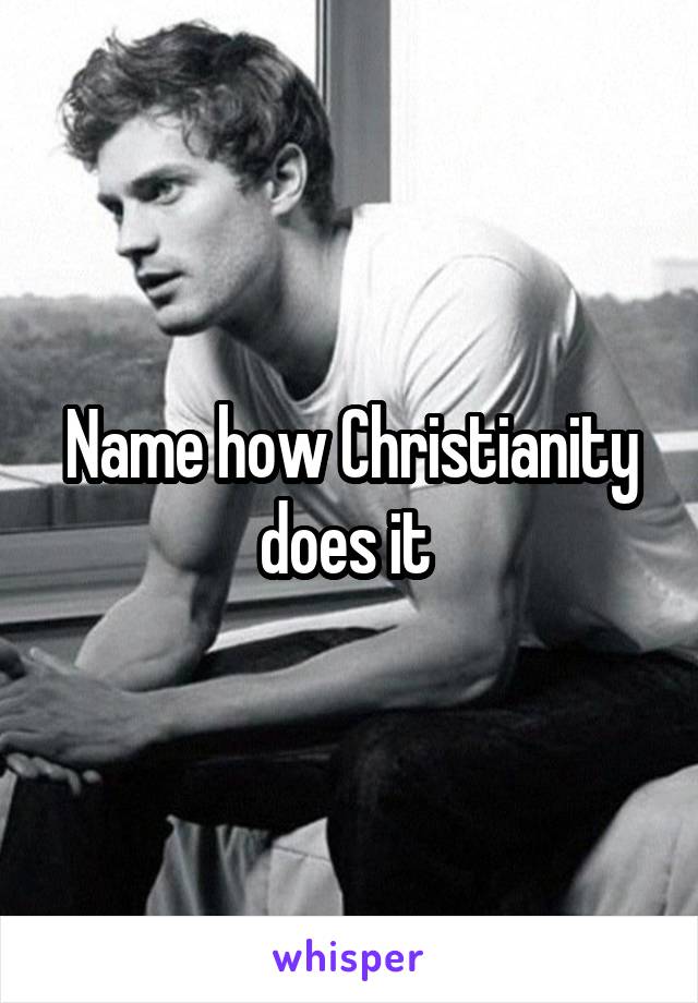 Name how Christianity does it 