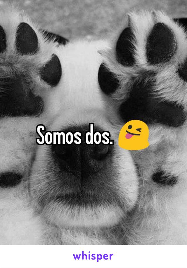 Somos dos. 😜