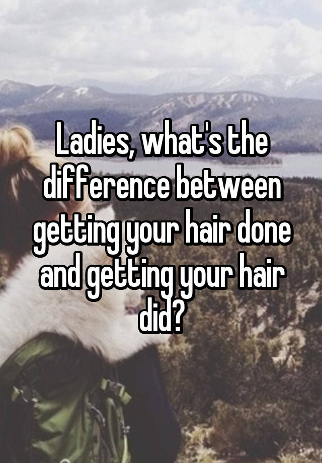 ladies-what-s-the-difference-between-getting-your-hair-done-and