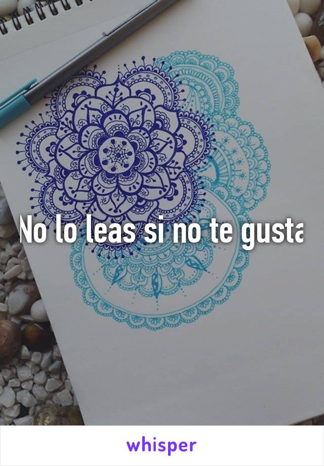 No lo leas si no te gusta