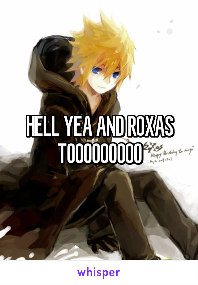 HELL YEA AND ROXAS TOOOOOOOOO