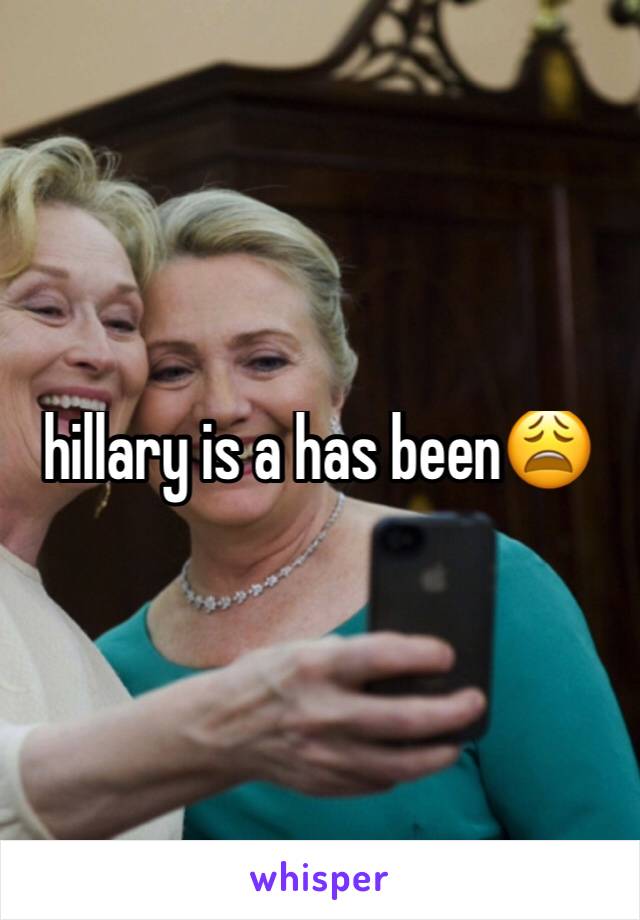 hillary is a has been😩