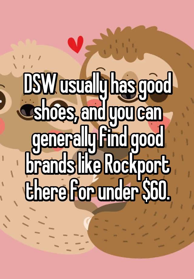 dsw-usually-has-good-shoes-and-you-can-generally-find-good-brands-like