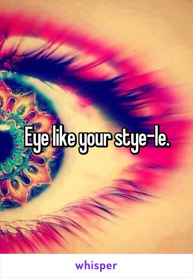 Eye like your stye-le.