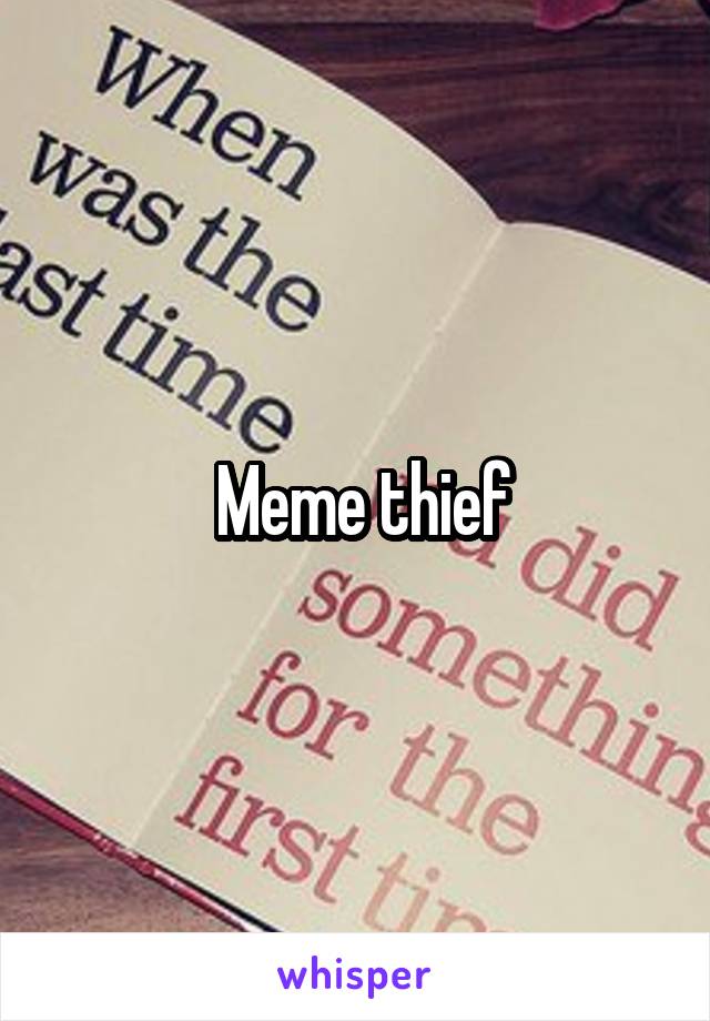  Meme thief