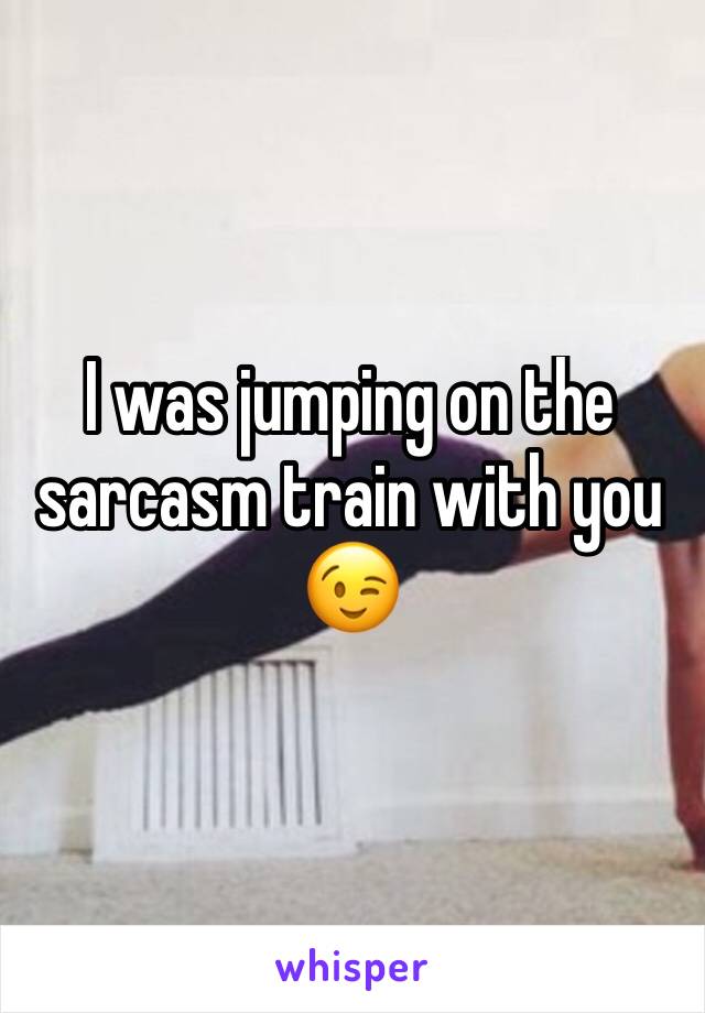 I was jumping on the sarcasm train with you 😉
