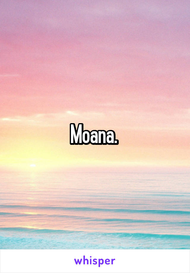 Moana. 