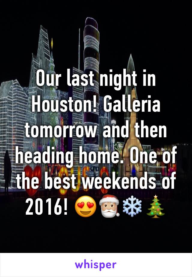 Our last night in Houston! Galleria tomorrow and then heading home. One of the best weekends of 2016! 😍🎅🏼❄️🎄