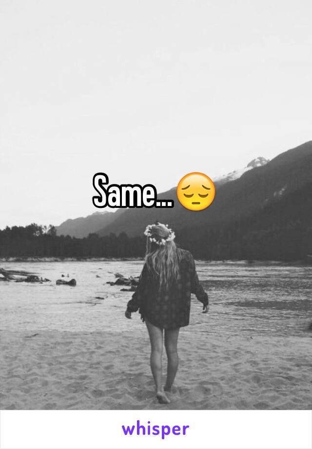 Same...😔