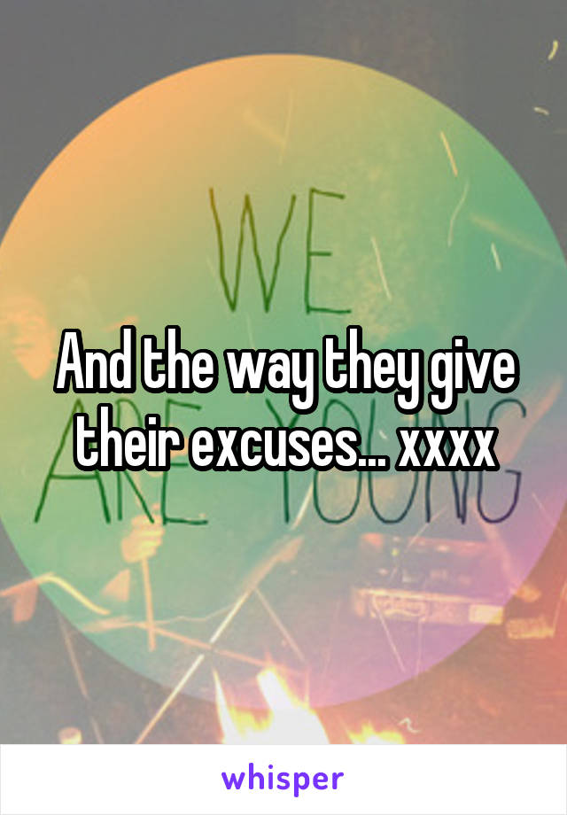 And the way they give their excuses... xxxx