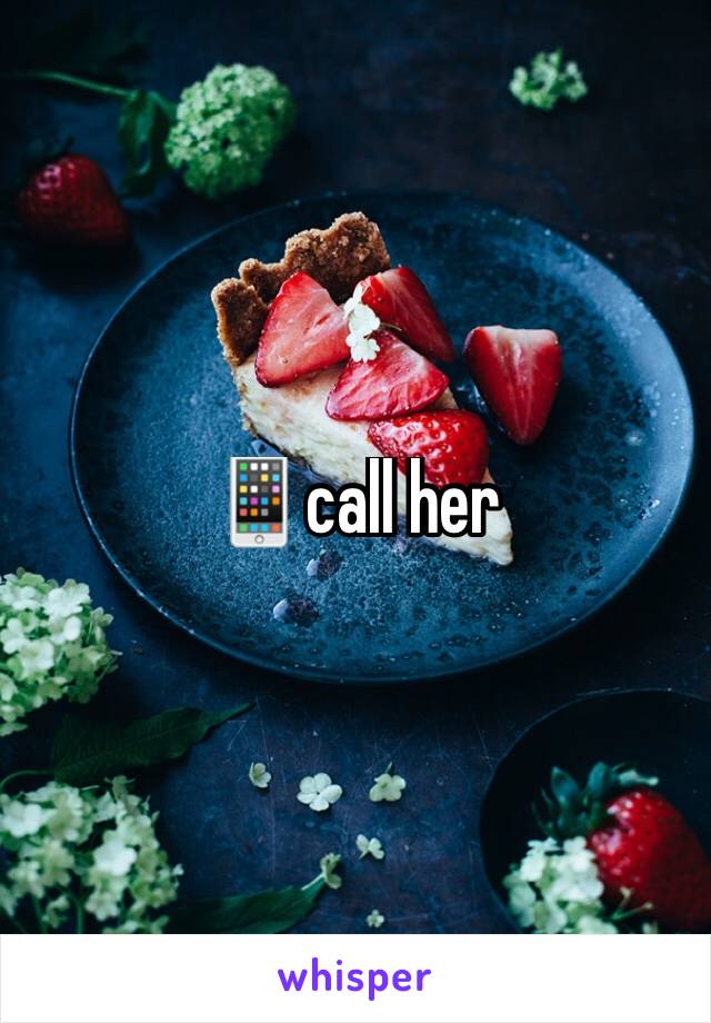 📱call her