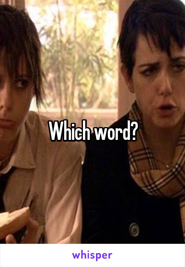 Which word?