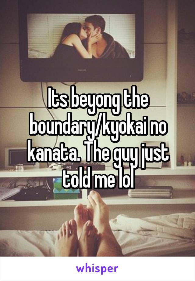 Its beyong the boundary/kyokai no kanata. The guy just told me lol