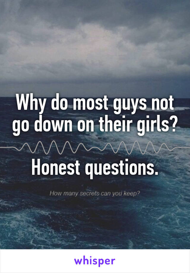 Why do most guys not go down on their girls?

Honest questions.
