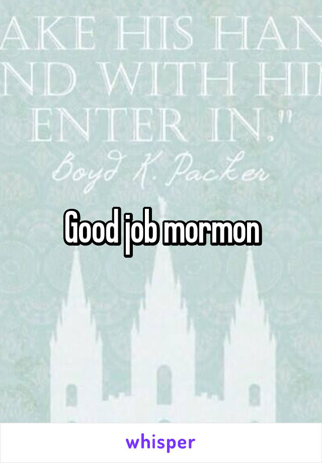 Good job mormon