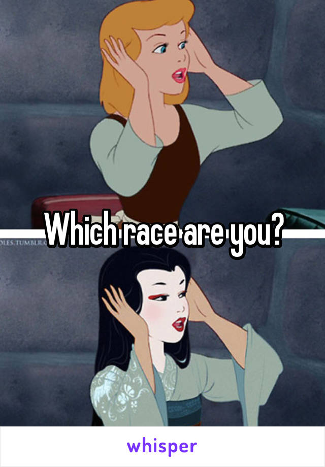 Which race are you?