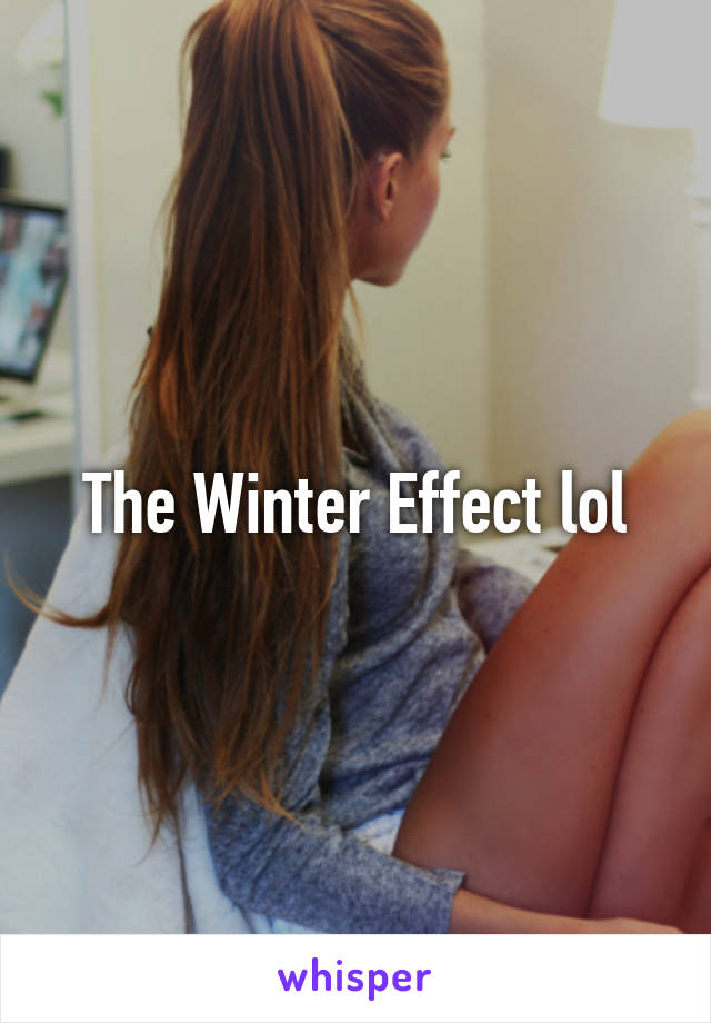 The Winter Effect lol
