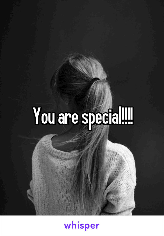 You are special!!!!