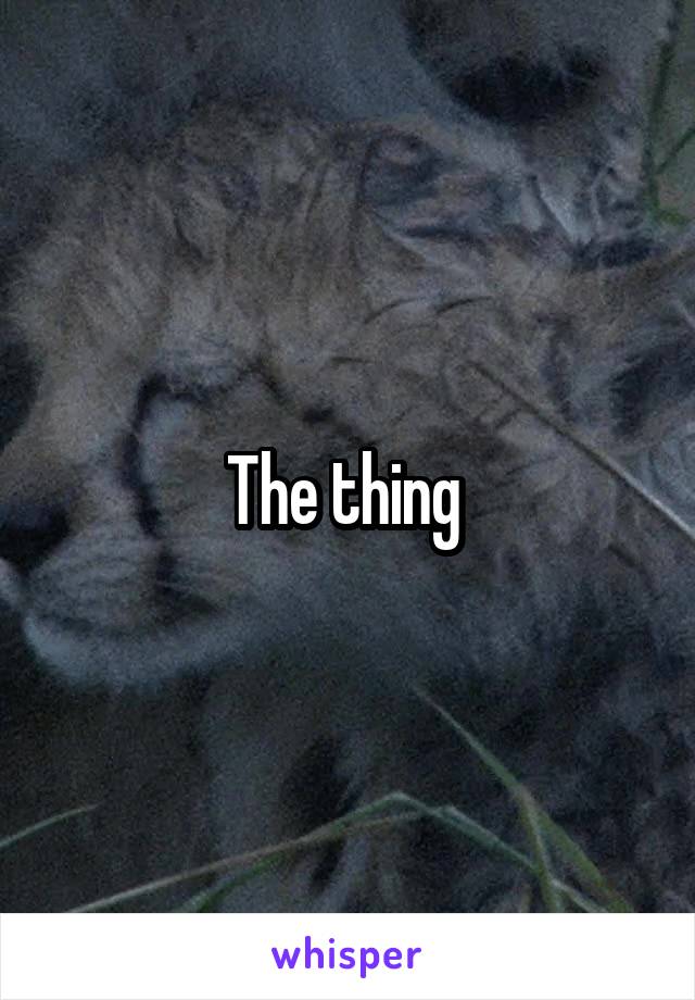The thing 