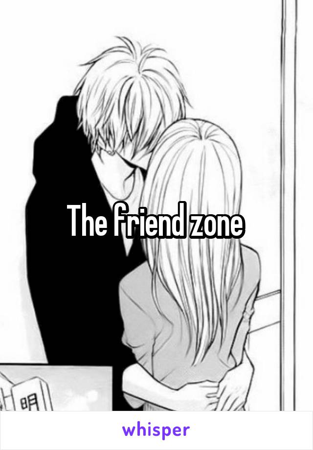 The friend zone 