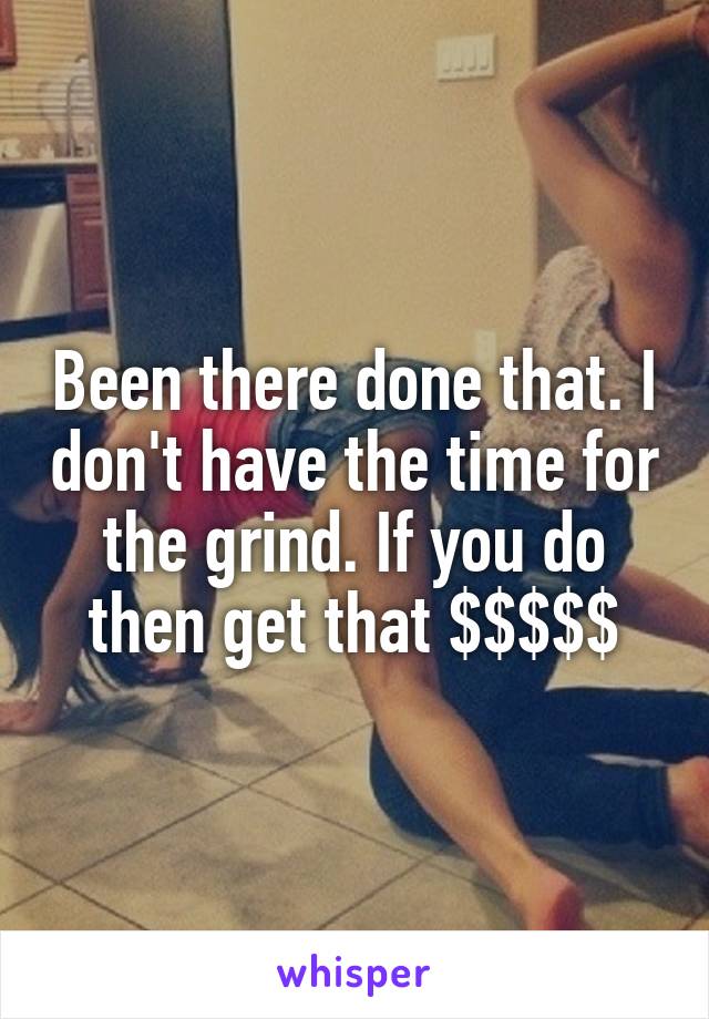 Been there done that. I don't have the time for the grind. If you do then get that $$$$$